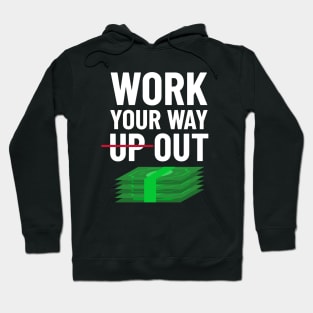 Work Your Way Up & Out For Money Hoodie